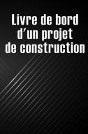 Livre de bord d'un projet de construction di Thècle Boffrand edito da XENIA ONOPKO