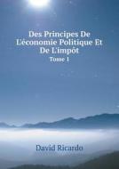 Des Principes De L'economie Politique Et De L'impot Tome 1 di David Ricardo edito da Book On Demand Ltd.