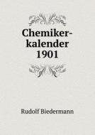 Chemiker-kalender 1901 di Rudolf Biedermann edito da Book On Demand Ltd.
