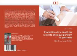 Promotion de la santé par l'activité physique pendant la grossesse di clémence CEZAC edito da Editions universitaires europeennes EUE