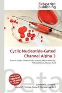 Cyclic Nucleotide-Gated Channel Alpha 3 edito da Betascript Publishing