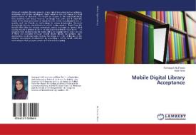 Mobile Digital Library Acceptance di Sumayyah AL-Faresi, Kate Hone edito da LAP Lambert Academic Publishing