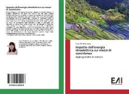 Impatto dell'energia idroelettrica sui mezzi di sussistenza di Chau Thi Minh Long edito da Edizioni Accademiche Italiane