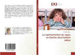 La représentation du repas en famille chez l'enfant obèse di Perrine Aussedat edito da Editions universitaires europeennes EUE