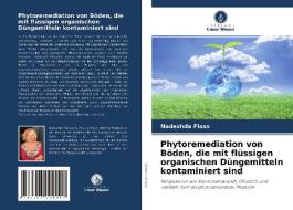 Phytoremediation von Böden, die mit flüssigen organischen Düngemitteln kontaminiert sind di Nadezhda Floss edito da Verlag Unser Wissen