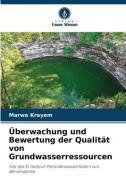 Überwachung und Bewertung der Qualität von Grundwasserressourcen di Marwa Krayem edito da Verlag Unser Wissen