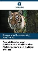 Faunistische und floristische Vielfalt der Nationalparks in Indien: Teil III di Arunaksharan Narayanankutty, Joice Tom Job edito da Verlag Unser Wissen