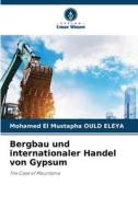 Bergbau und internationaler Handel von Gypsum di Mohamed El Mustapha Ould Eleya edito da Verlag Unser Wissen