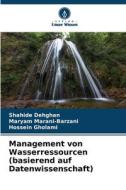 Management von Wasserressourcen (basierend auf Datenwissenschaft) di Shahide Dehghan, Maryam Marani-Barzani, Hossein Gholami edito da Verlag Unser Wissen