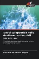 Ipnosi terapeutica nelle strutture residenziali per anziani di Prescillia de Ranieri Maggio edito da Edizioni Sapienza