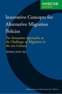 Innovative Concepts For Alternative Migration Policies di Michael Jandl edito da Amsterdam University Press