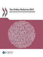 Tax Policy Reforms 2017: OECD and Selected Partner Economies di Oecd edito da LIGHTNING SOURCE INC