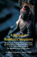 A Record of Buddhistic kingdoms di Fa-Hsien edito da Alpha Editions
