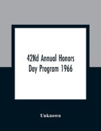 42Nd Annual Honors Day Program 1966 di Unknown edito da Alpha Editions