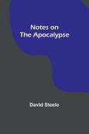 Notes on the Apocalypse di David Steele edito da Alpha Editions