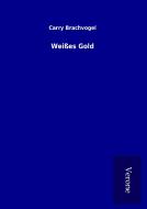 Weißes Gold di Carry Brachvogel edito da TP Verone Publishing