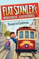 Flat Stanley's Worldwide Adventures #12: Escape to California di Jeff Brown edito da HARPERCOLLINS