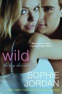 Wild di Sophie Jordan edito da HarperCollins Publishers Inc