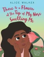 There Is a Flower at the Tip of My Nose Smelling Me di Alice Walker edito da KATHERINE TEGEN BOOKS