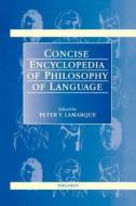 Concise Encyclopedia of Philosophy of Language di P. Lamarque, Lamarque P. Lamarque, Peter Lamarque edito da PERGAMON PR