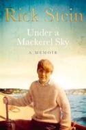 Under a Mackerel Sky di Rick Stein edito da Ebury Publishing