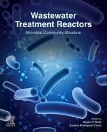 Wastewater Treatment Reactors: Microbial Community Structure edito da ELSEVIER