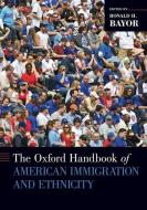 Oxford Handbook of American Immigration and Ethnicity Paperback di Ronald H. Bayor edito da OXFORD UNIV PR