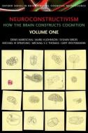 Neuroconstructivism Volume One: How the Brain Constructs Cognition di Denis Mareschal, Mark Johnson, Sylvain Sirois edito da OXFORD UNIV PR