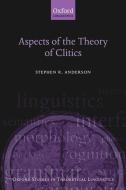 Aspects of the Theory of Clitics di Stephen Anderson edito da Oxford University Press