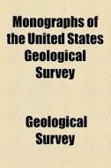 Monographs Of The United States Geological Survey (1892) di US Geological Survey Library, Geological Survey edito da General Books Llc