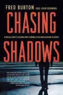 Chasing Shadows di Fred Burton, John Bruning edito da St. Martin's Griffin