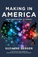 Making in America: From Innovation to Market di Suzanne Berger edito da MIT PR