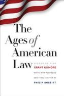 The Ages Of American Law di Grant Gilmore edito da Yale University Press