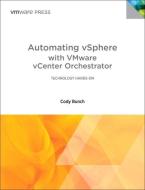 Automating vSphere with VMware vCenter Orchestrator di Cody Bunch edito da Pearson Education (US)