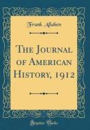 The Journal of American History, 1912 (Classic Reprint) di Frank Allaben edito da Forgotten Books