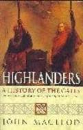 Highlanders: A History of the Gaels di John MacLeod edito da Hodder & Stoughton