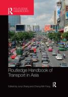 Routledge Handbook Of Transport In Asia edito da Taylor & Francis Ltd