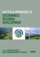 Life Cycle Approaches To Sustainable Regional Development edito da Taylor & Francis Ltd
