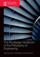 The Routledge Handbook Of The Philosophy Of Engineering edito da Taylor & Francis Ltd