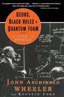 Wheeler, J: Geons, Black Holes, and Quantum Foam di John Archibald Wheeler edito da Norton & Company