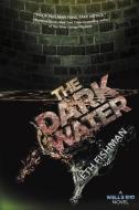 The Dark Water: A Well's End Novel di Seth Fishman edito da G P PUTNAM