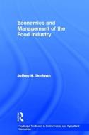 Economics and Management of the Food Industry di Jeffrey H. (University of Georgia Dorfman edito da Taylor & Francis Ltd