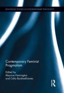 Contemporary Feminist Pragmatism di Maurice Hamington edito da Routledge
