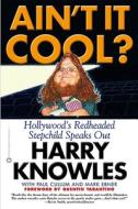Ain't It Cool?: Hollywood's Redheaded Stepchild Speaks Out di Harry Knowles, Paul Cullum, Mark Ebner edito da GRAND CENTRAL PUBL