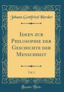 Ideen Zur Philosophie Der Geschichte Der Menschheit, Vol. 2 (Classic Reprint) di Johann Gottfried Herder edito da Forgotten Books