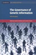 The Governance of Genetic Information di Heather Widdows edito da Cambridge University Press