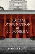 Judicial Dysfunction In Indonesia di Simon Butt edito da Melbourne University Press
