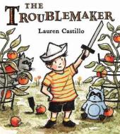 The Troublemaker di Lauren Castillo edito da Houghton Mifflin