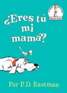 ¿eres Tú Mi Mamá? (Are You My Mother? Spanish Edition) di P. D. Eastman edito da RANDOM HOUSE