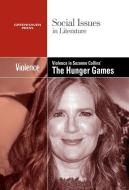 Violence in Suzanne Collins's the Hunger Games Trilogy edito da Greenhaven Press